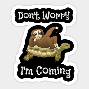 Funny Don't Worry I'm Coming Sloth & Turtle Sticker